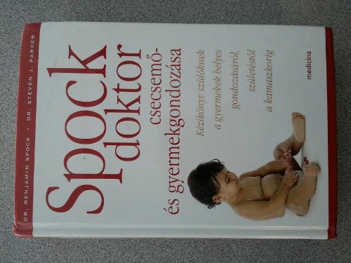 Stock image for Spock doktor: csecsemo-  s gyermekgondozasa (Hungarian Text) for sale by ThriftBooks-Atlanta
