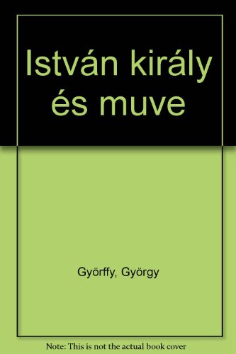 9789632803609: István király és műve (Hungarian Edition)