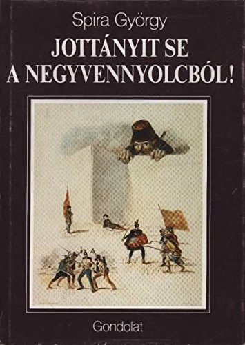 9789632821498: Jottányit se a negyvennyolcból! (Hungarian Edition)