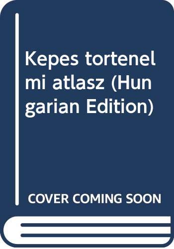 Stock image for Ke?pes to?rte?nelmi atlasz (Hungarian Edition) for sale by My Dead Aunt's Books