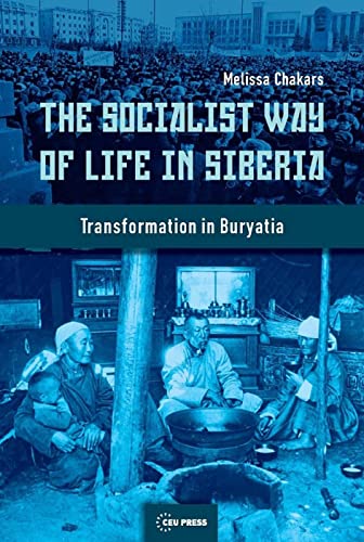 9789633860137: The Socialist Way of Life in Siberia: The Buryat Transformation: Transformation in Buryatia