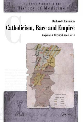 9789633860281: Catholicism Race and Empire: Eugenic in Portugal, 1900-1950