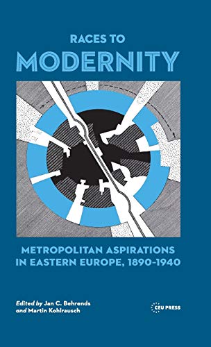 9789633860359: Races to Modernity: Metropolitan Aspirations Eastern Europe, 1890-1940