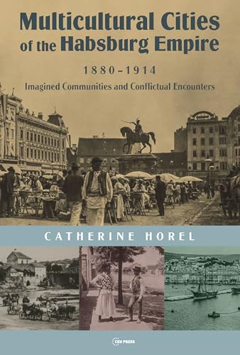 Beispielbild fr Multicultural Cities of the Habsburg Empire, 1880?1914: Imagined Communities and Conflictual Encounters zum Verkauf von GF Books, Inc.