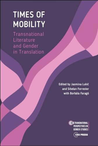 Stock image for Times of Mobility Transnational Literature and Gender in Translation for sale by Michener & Rutledge Booksellers, Inc.