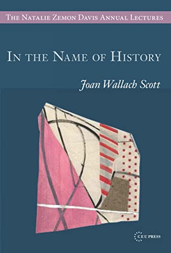 Beispielbild fr In the Name of History (The Natalie Zemon Davis Annual Lectures Series) zum Verkauf von GF Books, Inc.