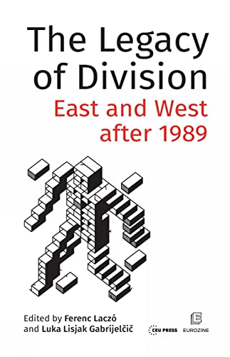9789633863749: The Legacy of Division: East and West after 1989
