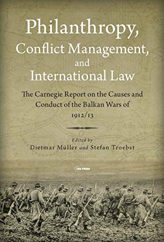 Beispielbild fr Philanthropy, Conflict Management and International Law: The 1914 Carnegie Report on the Balkan Wars of 1912/1913 zum Verkauf von Blackwell's