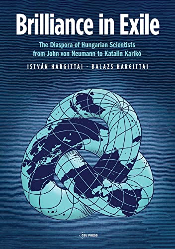 Beispielbild fr Brilliance in Exile: The Diaspora of Hungarian Scientists from John Von Neumann to Katalin Karik zum Verkauf von Monster Bookshop