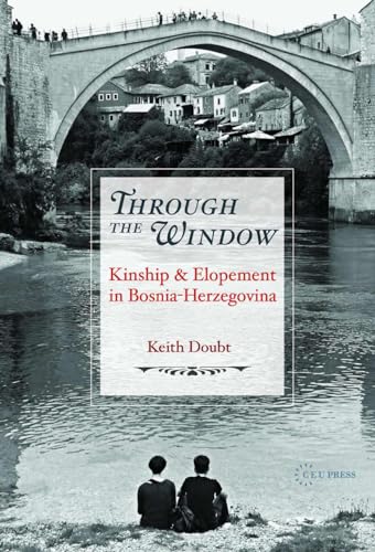 Stock image for Through the Window : Kinship and Elopement in Bosnia-herzegovina for sale by GreatBookPrices