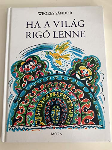 Stock image for Ha a vil?g rig? lenne / Hungarian Children's poetry for sale by SecondSale