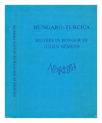 Hungaro-Turcica: Studies in honour of Julius Nemeth. Edited by Gy. Kaldy-Nagy.