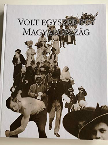 Beispielbild fr Once upon a Time in Hungary. The World of the late 19th and early 20th Century. zum Verkauf von Buchhandlung Gerhard Hcher