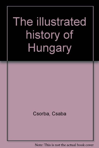 Stock image for The Illustrated History of Hungary for sale by Librera 7 Colores