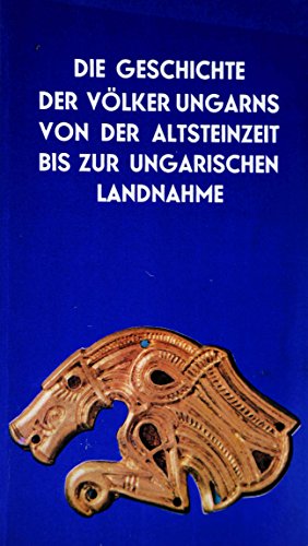 Stock image for Die Geschichte Der Volker Ungarns Von Der Altsteinzeit Bis Zur Ungarischen Landn for sale by DI Barbara Oswald