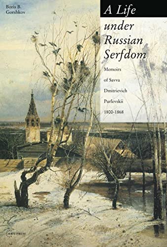 Imagen de archivo de A Life Under Russian Serfdom: The Memoirs of Savva Dmitrievich Purlevskii, 1800-68 a la venta por ThriftBooks-Dallas