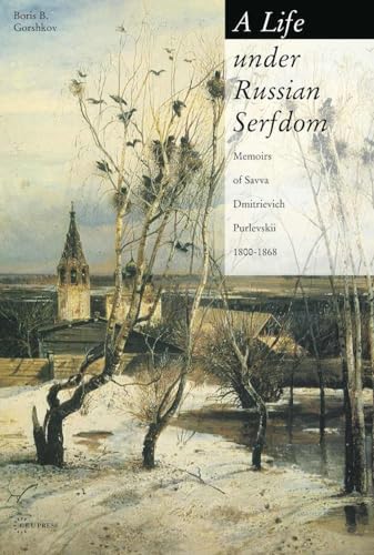 Stock image for A Life Under Russian Serfdom: The Memoirs of Savva Dmitrievich Purlevskii, 1800-68 for sale by ThriftBooks-Dallas