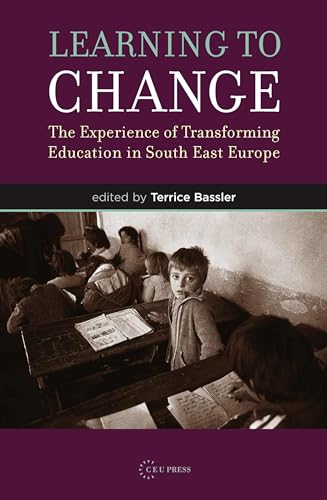 9789637326196: Learning to Change: The Experience of Transforming Education in South East Europe