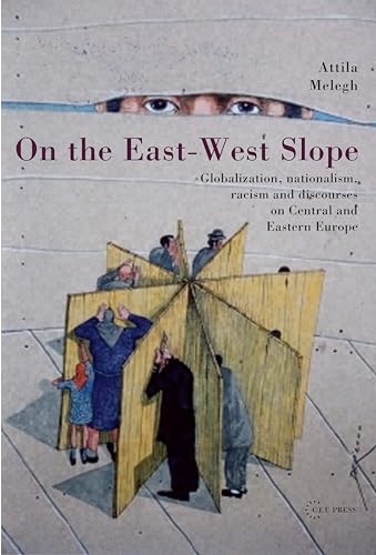 Imagen de archivo de On the East/West Slope: Globalization, Nationalism, Racism and Discources on Eastern Europe a la venta por Brook Bookstore