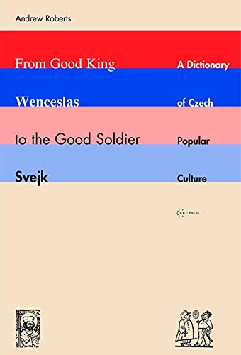 9789637326271: From Good King Wenceslas to the Good Soldier Švejk: A Dictionary of Czech Popular Culture