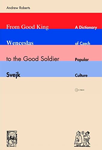 9789637326271: From Good King Wenceslas to the Good Soldier Svejk: A Dictionary of Czech Popular Culture