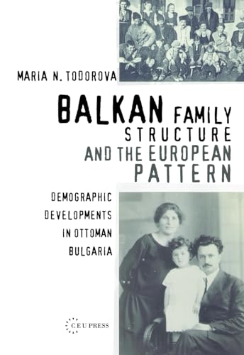 Imagen de archivo de BALKAN FAMILY STRUCTURE AND THE EUROPEAN PATTERN : DEMOGRAPHIC DEVELOPMENTS IN OTTOMAN BULGARIA a la venta por Basi6 International