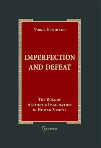 Imagen de archivo de Imperfection and Defeat: The Role of Aesthetic Imagination in Human Society a la venta por Brook Bookstore