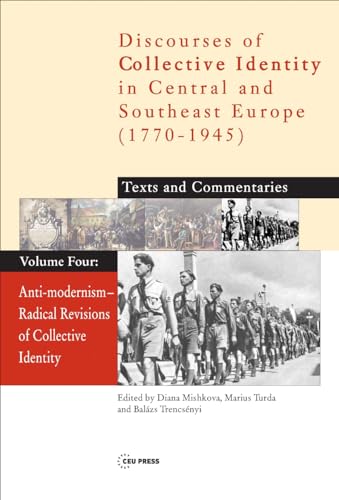 Beispielbild fr Anti-Modernism - Radical Revisions of Collective Identity, Vol. four (Discourses of Collective Identity in Central and Southeast Europe) zum Verkauf von ZBK Books