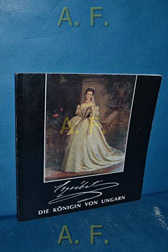Beispielbild fr ELIZABETH: QUEEN OF HUNGARY. zum Verkauf von Cambridge Rare Books