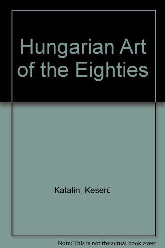 Hungarian Art of the Eighties