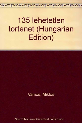 9789637853661: 135 lehetetlen történet (Hungarian Edition)