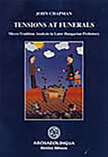 Stock image for Tensions at Funerals: Micro-Tradition Analysis in Later Hungarian Prehistory (Series Minor) for sale by Book House in Dinkytown, IOBA