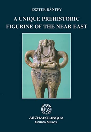 Beispielbild fr A Unique Prehistoric Figurine of the Near East (Archaeolingua Series Minor) zum Verkauf von Books From California