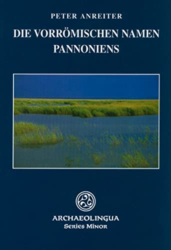 Die Vorroemischen Namen Pannoniens (Paperback) - Peter Anreiter