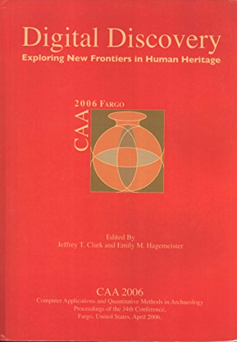 9789638046901: Digital Discovery: Exploring New Frontiers in Human Heritage: CAA 2006