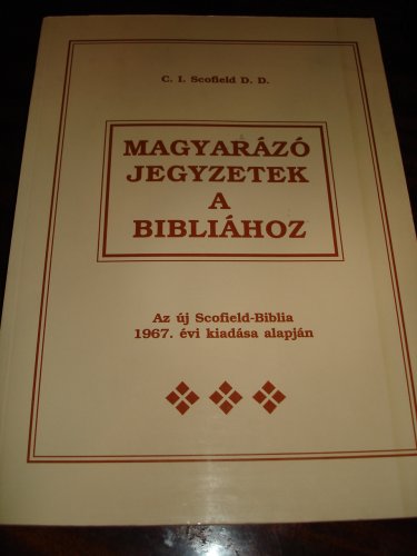 9789638079466: Magyarazo Jegyzetek a Bibliahoz / C.I. Scofield D.D. / Az Uj Scofield Biblia 1967 kiadasa alapjan / The notes of the New Scofield Study Bible Translated to Hungarian printed in A4 book format