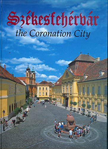 Stock image for Szekesfeherbar the Coronation City for sale by Alplaus Books