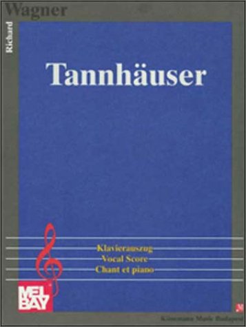 Tannhauser und der Sangerkrieg auf Wartburg: Klavieerauszug, Vocal Score, Chant et piano