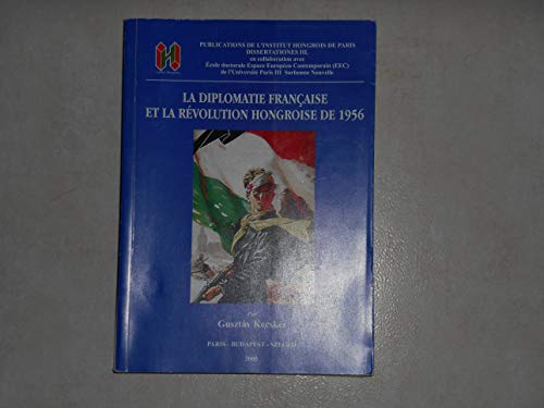 Stock image for La diplomatie Franaise et la rvolution de 1956 for sale by ARTLINK