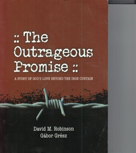 Imagen de archivo de The Outrageous Promise: A Story of God's Love Beyond the Iron Curtain a la venta por SecondSale