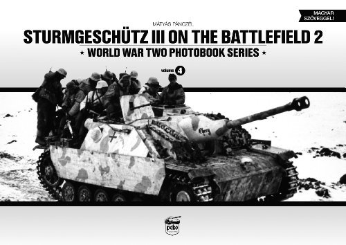 Beispielbild fr Sturmgeschutz III on the Battlefield, Volume 4 (World War Two Photobook Series) (English and Hungarian Edition) zum Verkauf von Book Bunker USA