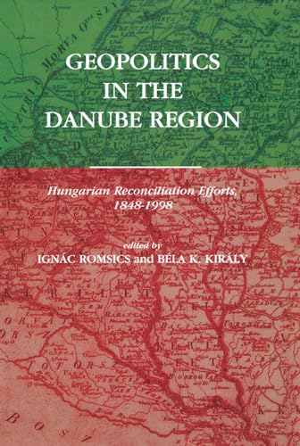 9789639116290: Geopolitics in the Danube Region: Hungarian Reconciliation Efforts, 1848–1998 (Atlantic Studies on Society in Change)
