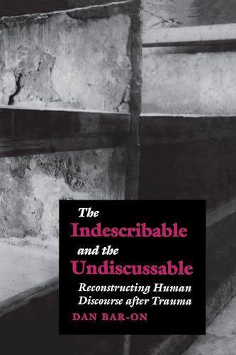 Beispielbild fr The Indescribable and the Undiscussable: Reconstructing Human Discourse After Trauma zum Verkauf von Wonder Book