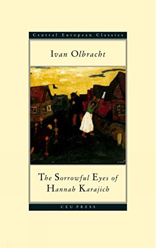 9789639116474: The Sorrowful Eyes Of Hannah Karajich (CEU Press Classics)