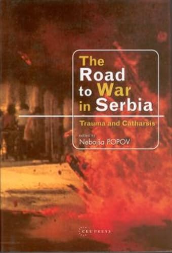 9789639116566: The Road to War in Serbia: Trauma and Catharsis