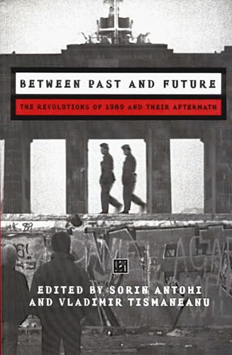 Beispielbild fr Between Past and Future : The Revolutions of 1989 and Their Aftermath zum Verkauf von Better World Books