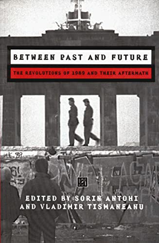 9789639116719: Between Past and Future: The Revolution of 1989 and Their Aftermath