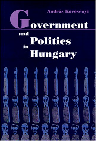 9789639116764: Government and Politics in Hungary