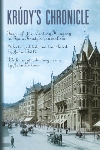 Beispielbild fr Krudy's Chronicles: Turn-Of-The-Century Hungary in Gyula Krudy's Journalism zum Verkauf von Revaluation Books