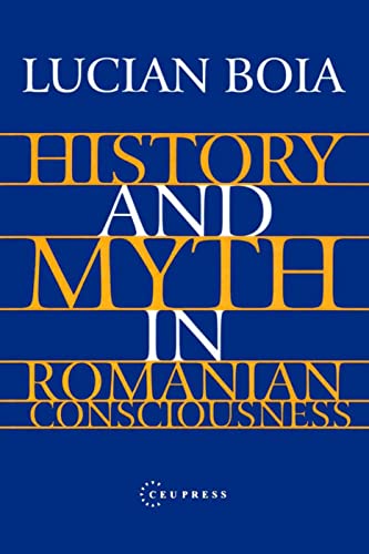 9789639116962: History and Myth in Romanian Consciousness